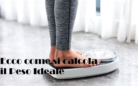 Calcola il tuo peso ideale .